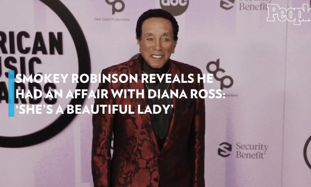 SMOKEY ROBINSON REVEALS HE HAD AN AFFAIR WITH DIANA ROSS
