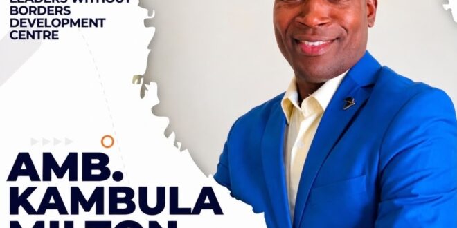 Amb.Kambula Milton Appointed Leaders Without Borders Country Rep., Invited To Address Global Leaders In Singapore